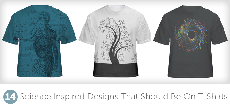 14 Science Inspired Designs That Should Be On T-Shirts